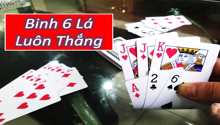 Bài Binh 6 Lá Là Gì? Cách Chơi Hiệu Quả Thắng Lớn