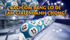 Tổng Hợp Kinh Nghiệm Về Ôm Lô Đề Dễ Ăn Tiền Nhất Cho Tân Thủ